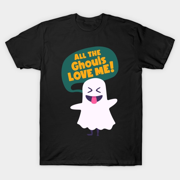 All The Ghouls Love Me T-Shirt by JabsCreative